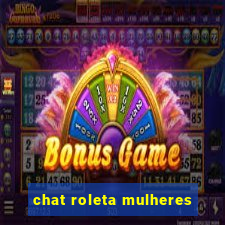 chat roleta mulheres